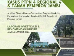 Bongkar Skandal Mark-Up Lahan Rp 46 Miliar dan Okupasi Aset DaerahPemprov Jambi, L.I.M.B.A.H. Jambi Ultimatum PTPN IV Regional 4!